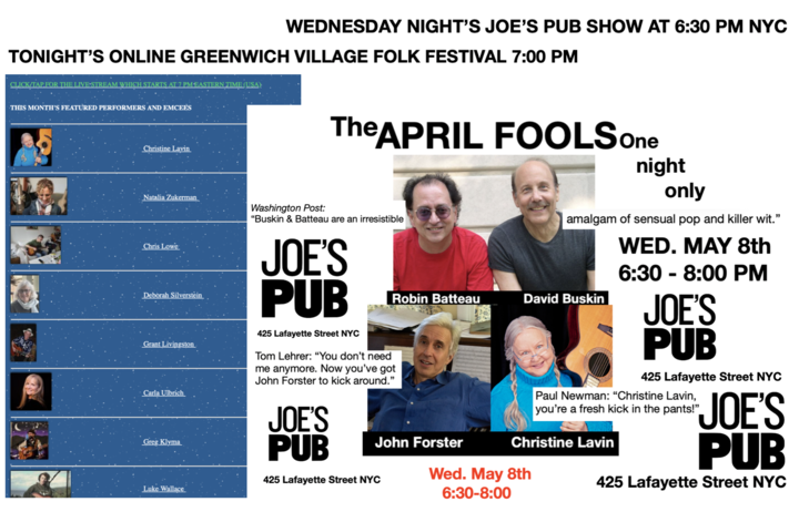 Tonight Sunday 710 PM the Greenwich Village ONLINE Folk Festival then Wednesday the APRIL FOOLS live at JOE039S PUB at 630 PM